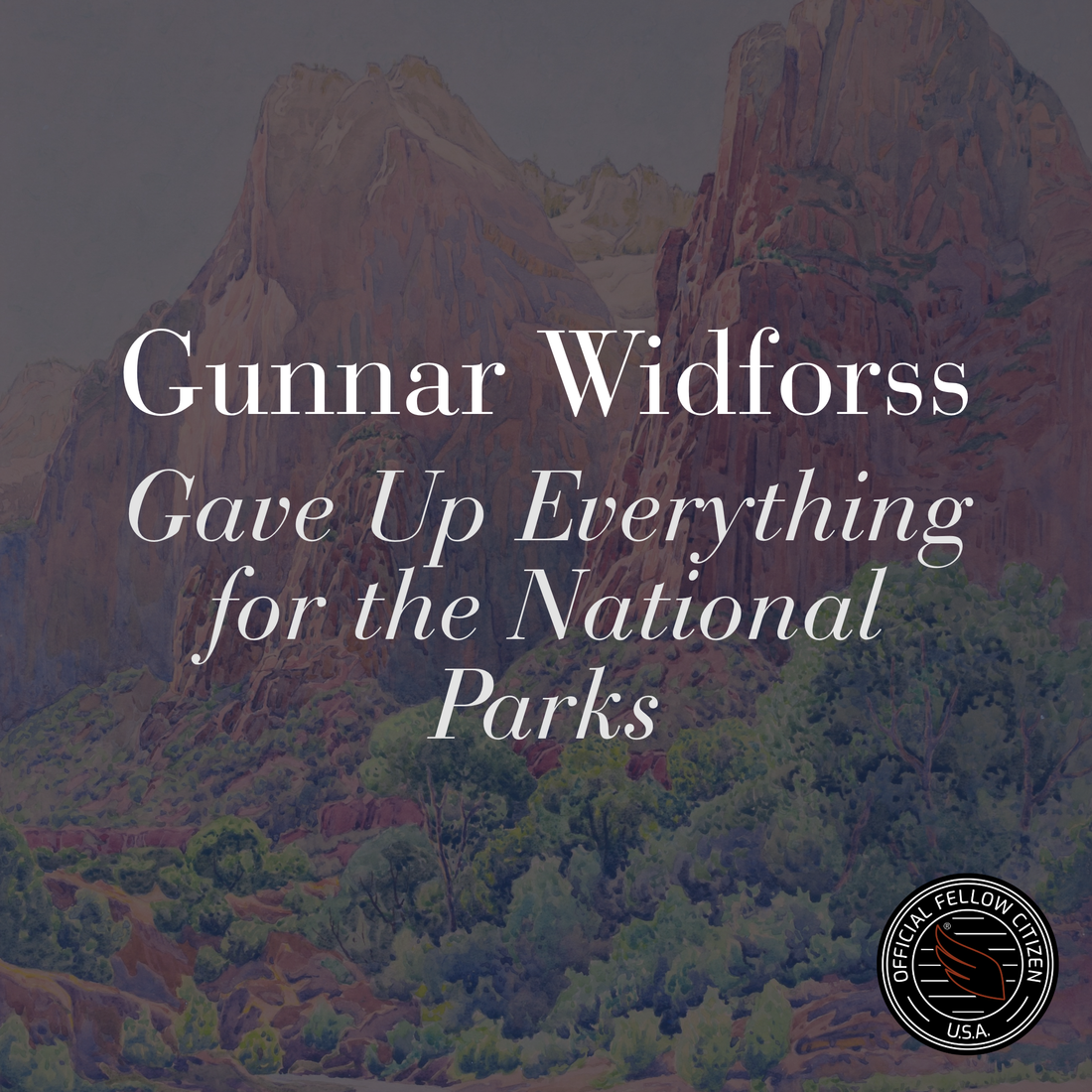 Painting of The Patriarchs "Gunnar Widforss Gave Up Everything for the National Parks"