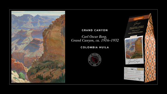 Grand Canyon — Single Origin Specialty Coffee — Colombia Huila and Cauca Departments. National Parks Coffee Collection. Carl Oscar Borg — Grand Canyon — ca. 1916–1932. Smithsonian American Art Museum. Official Fellow Citizen.