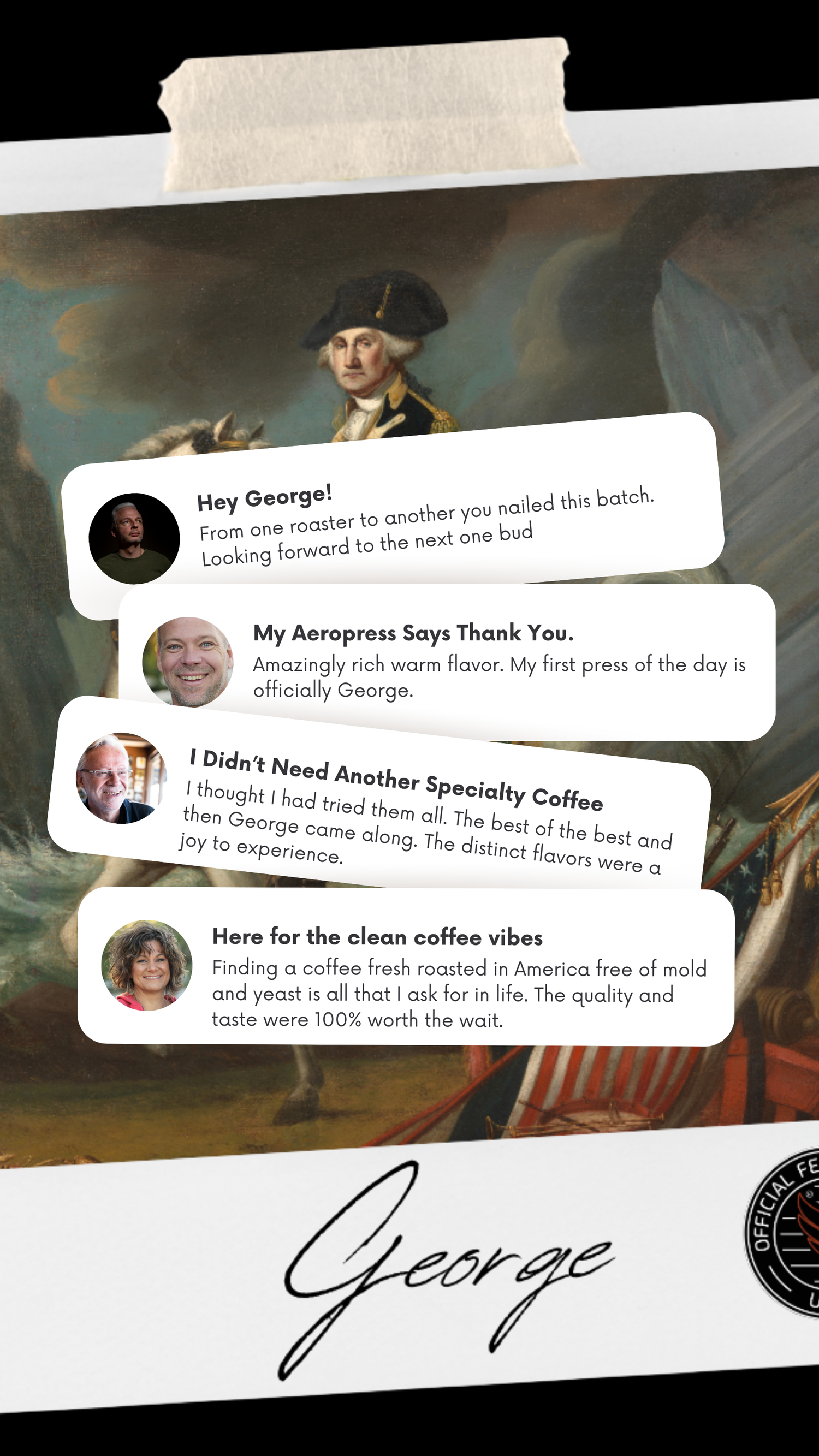 Collection of four customer testimonials of George Coffee. "Amazingly rich warm flavor. My first press of the day is officially George." 5-star review comments.