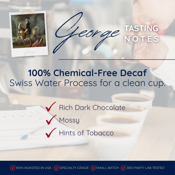 Graphic image of GEORGE Coffee Tasting Notes "100% Chemical-Free Decaf | Swiss Water Process". A photo of a Q grader tasting coffee in the background finds tasting notes of "Rich dark chocolate, mossy
